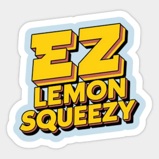 easy peasy lemon squeezy Sticker